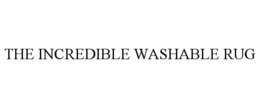 THE INCREDIBLE WASHABLE RUG trademark