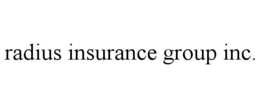 RADIUS INSURANCE GROUP INC. trademark