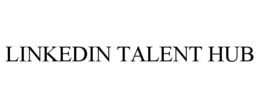 LINKEDIN TALENT HUB trademark