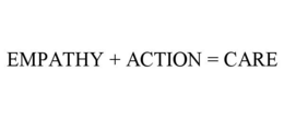 EMPATHY + ACTION = CARE trademark