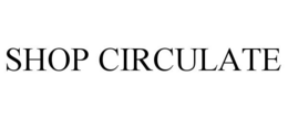 SHOP CIRCULATE trademark