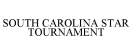 SOUTH CAROLINA STAR TOURNAMENT trademark