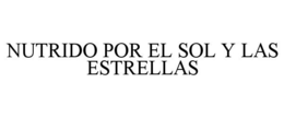 NUTRIDO POR EL SOL Y LAS ESTRELLAS trademark