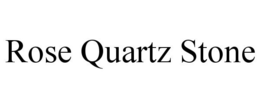 ROSE QUARTZ STONE trademark