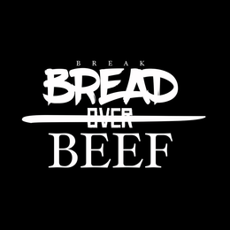BREAK BREAD OVER BEEF trademark