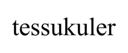 TESSUKULER trademark