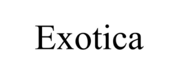 EXOTICA trademark