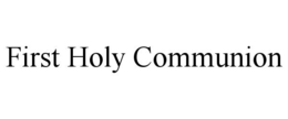 FIRST HOLY COMMUNION trademark