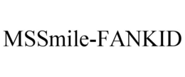 MSSMILE-FANKID trademark