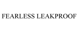 FEARLESS LEAKPROOF trademark