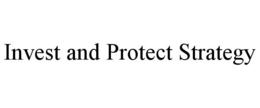 INVEST AND PROTECT STRATEGY trademark