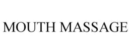 MOUTH MASSAGE trademark