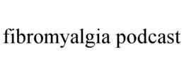 FIBROMYALGIA PODCAST trademark