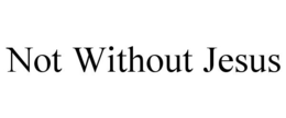 NOT WITHOUT JESUS trademark