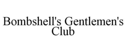 BOMBSHELL'S GENTLEMEN'S CLUB trademark