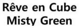 RÊVE EN CUBE MISTY GREEN trademark