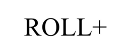 ROLL+ trademark