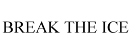 BREAK THE ICE trademark