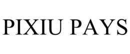 PIXIU PAYS trademark