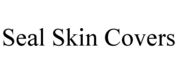 SEAL SKIN COVERS trademark
