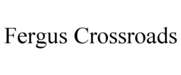 FERGUS CROSSROADS trademark