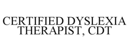 CERTIFIED DYSLEXIA THERAPIST, CDT trademark