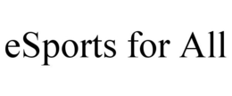 ESPORTS FOR ALL trademark