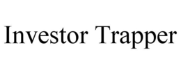 INVESTOR TRAPPER trademark