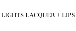 LIGHTS LACQUER + LIPS trademark