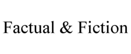 FACTUAL & FICTION trademark