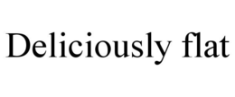 DELICIOUSLY FLAT trademark
