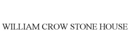 WILLIAM CROW STONE HOUSE trademark