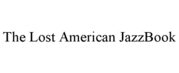 THE LOST AMERICAN JAZZBOOK trademark