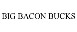 BIG BACON BUCKS trademark