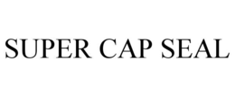 SUPER CAP SEAL trademark