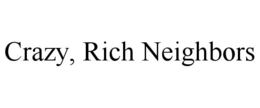 CRAZY, RICH NEIGHBORS trademark