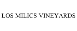 LOS MILICS VINEYARDS trademark