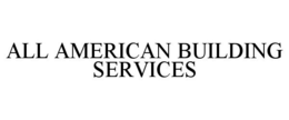 ALL AMERICAN BUILDING SERVICES trademark