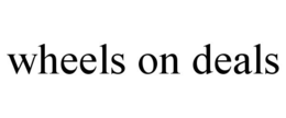 WHEELS ON DEALS trademark