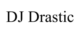 DJ DRASTIC trademark