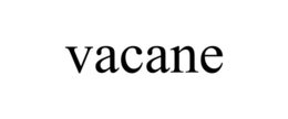 VACANE trademark