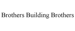 BROTHERS BUILDING BROTHERS trademark