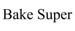 BAKE SUPER trademark