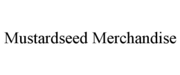 MUSTARDSEED MERCHANDISE trademark