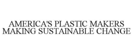 AMERICA'S PLASTIC MAKERS MAKING SUSTAINABLE CHANGE trademark