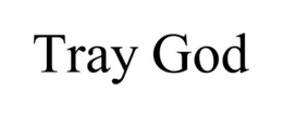 TRAY GOD trademark