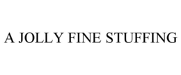 A JOLLY FINE STUFFING trademark