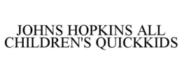 JOHNS HOPKINS ALL CHILDREN'S QUICKKIDS trademark