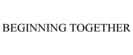 BEGINNING TOGETHER trademark