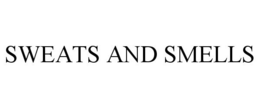 SWEATS AND SMELLS trademark